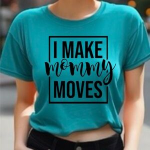 I make mommy moves graphic adult tee shirt